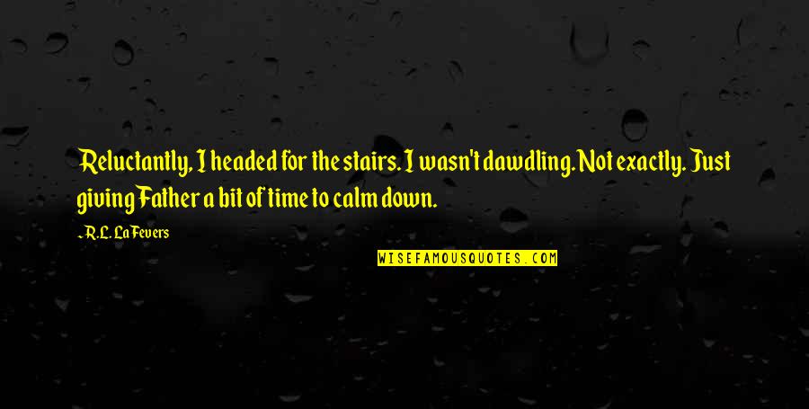 The Wasteland Critical Quotes By R.L. LaFevers: Reluctantly, I headed for the stairs. I wasn't