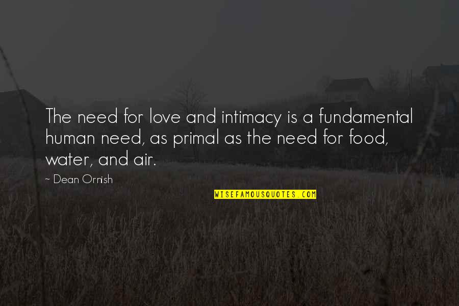 The Water And Love Quotes By Dean Ornish: The need for love and intimacy is a