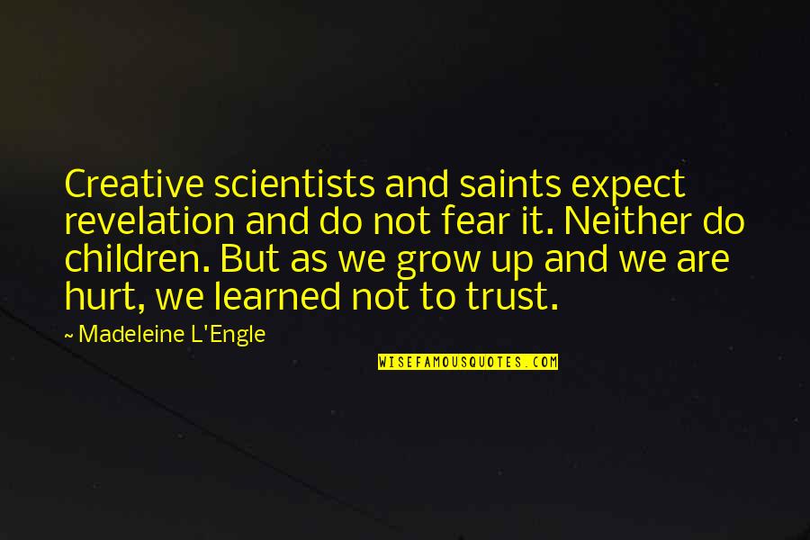 The Water Dancer Best Quotes By Madeleine L'Engle: Creative scientists and saints expect revelation and do