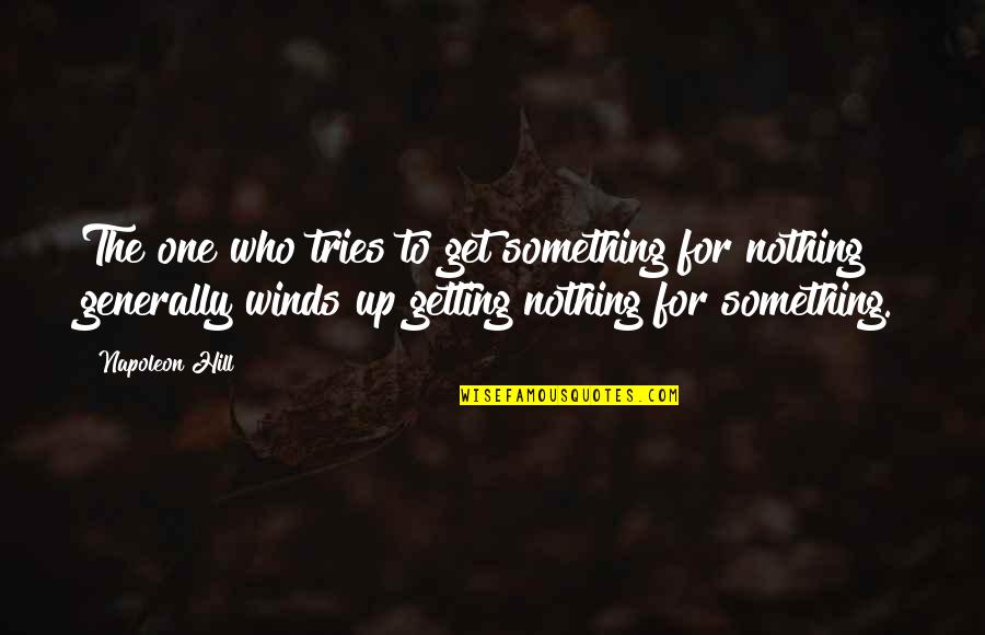 The Water Dancer Best Quotes By Napoleon Hill: The one who tries to get something for