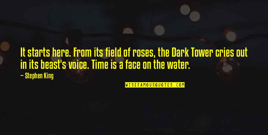 The Water Tower Quotes By Stephen King: It starts here. From its field of roses,