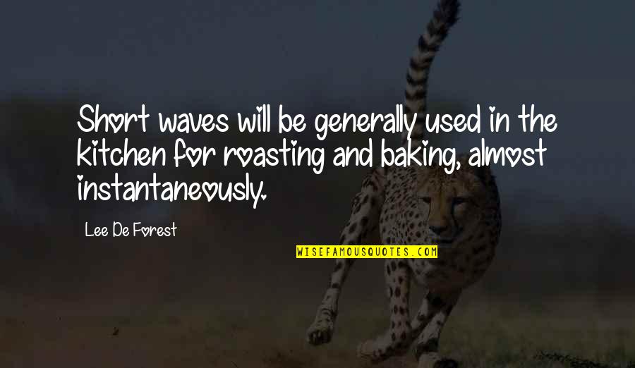 The Waves Quotes By Lee De Forest: Short waves will be generally used in the