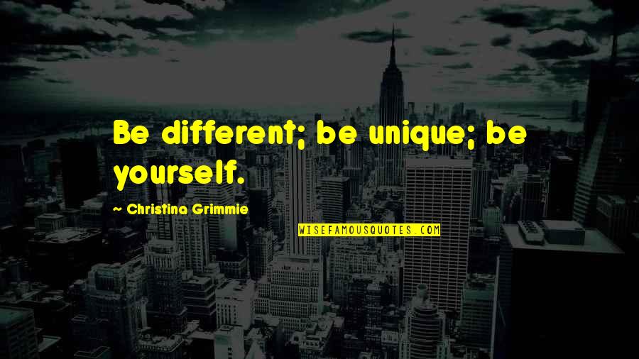 The Way I See It Temple Grandin Quotes By Christina Grimmie: Be different; be unique; be yourself.