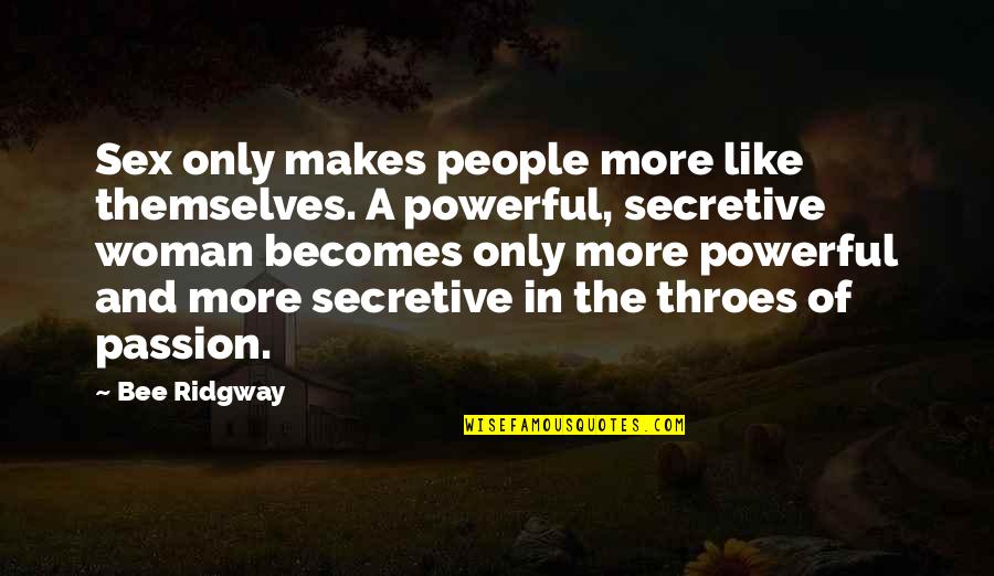 The Way Life Goes Quotes By Bee Ridgway: Sex only makes people more like themselves. A