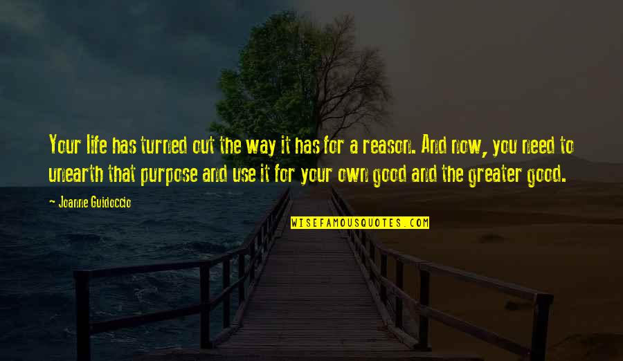 The Way Life Turned Out Quotes By Joanne Guidoccio: Your life has turned out the way it
