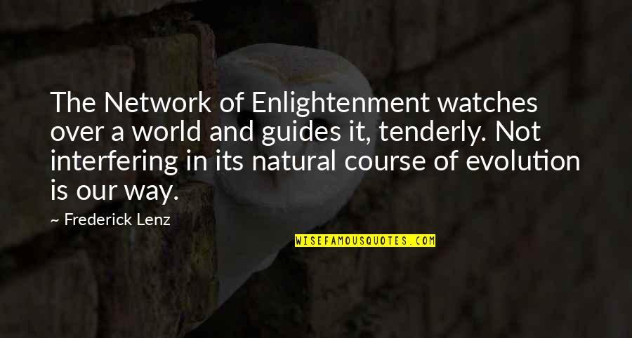 The Way Of Buddhism Quotes By Frederick Lenz: The Network of Enlightenment watches over a world