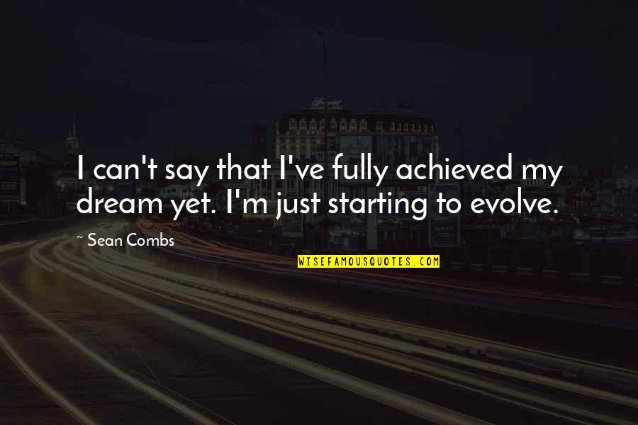 The Way Of The Samurai Quotes By Sean Combs: I can't say that I've fully achieved my