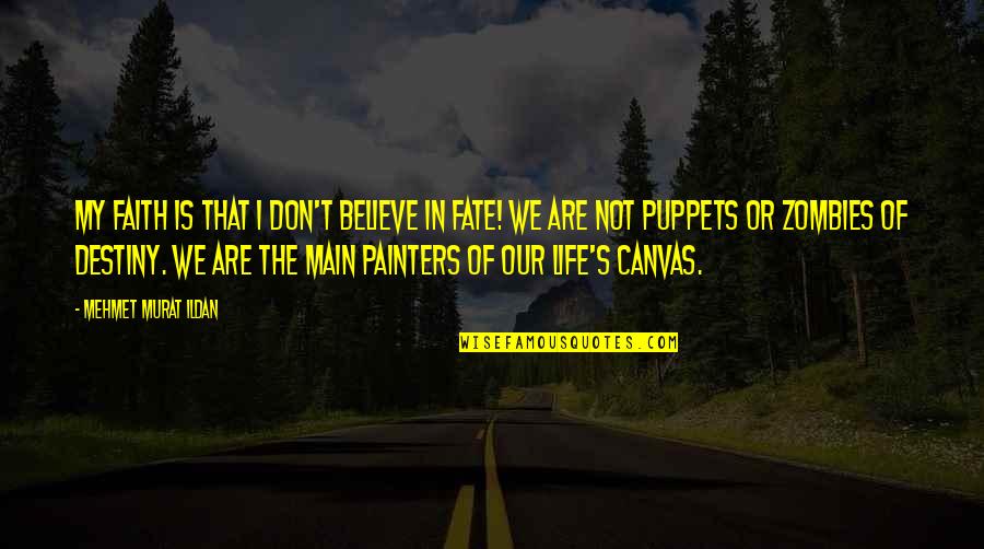 The Way Opus Dei Quotes By Mehmet Murat Ildan: My faith is that I don't believe in The Way Opus Dei Quotes By Mehmet Murat Ildan: My faith is that I don't believe in