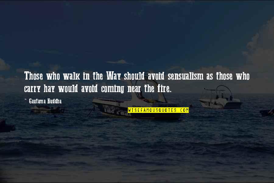 The Way Quotes By Gautama Buddha: Those who walk in the Way should avoid