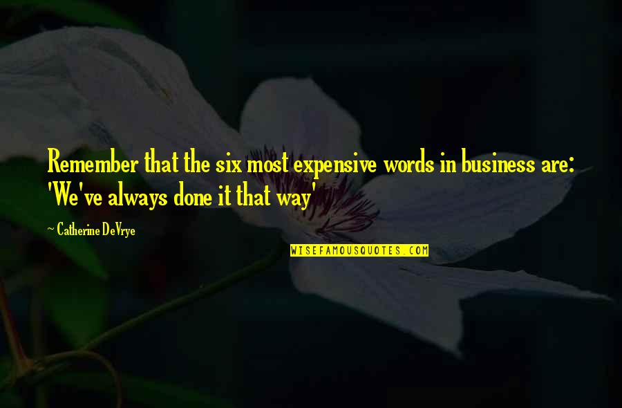 The Way We Are Quotes By Catherine DeVrye: Remember that the six most expensive words in