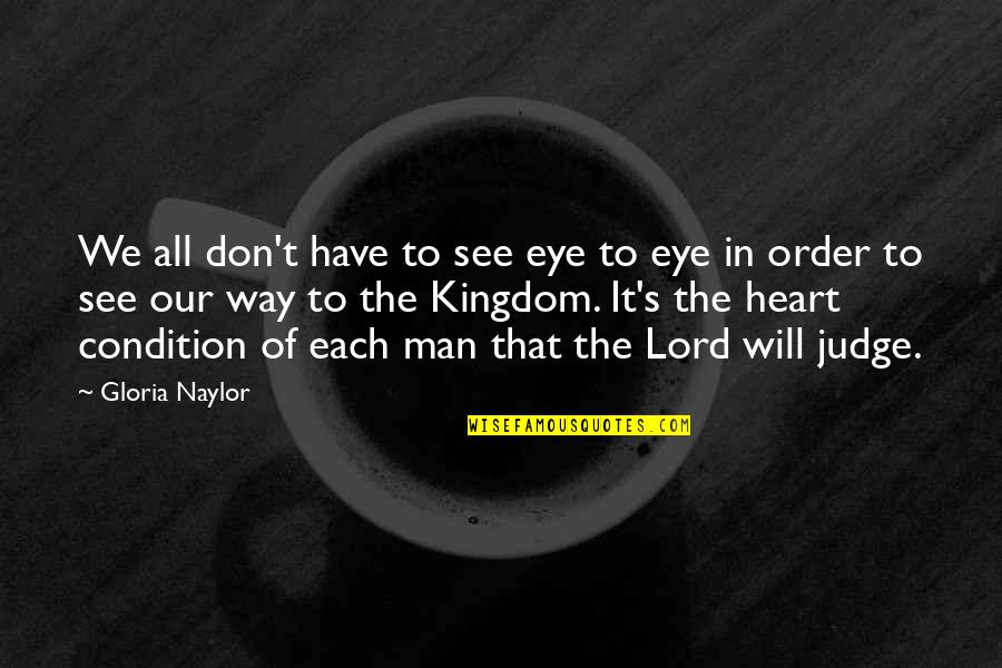 The Way We See Quotes By Gloria Naylor: We all don't have to see eye to