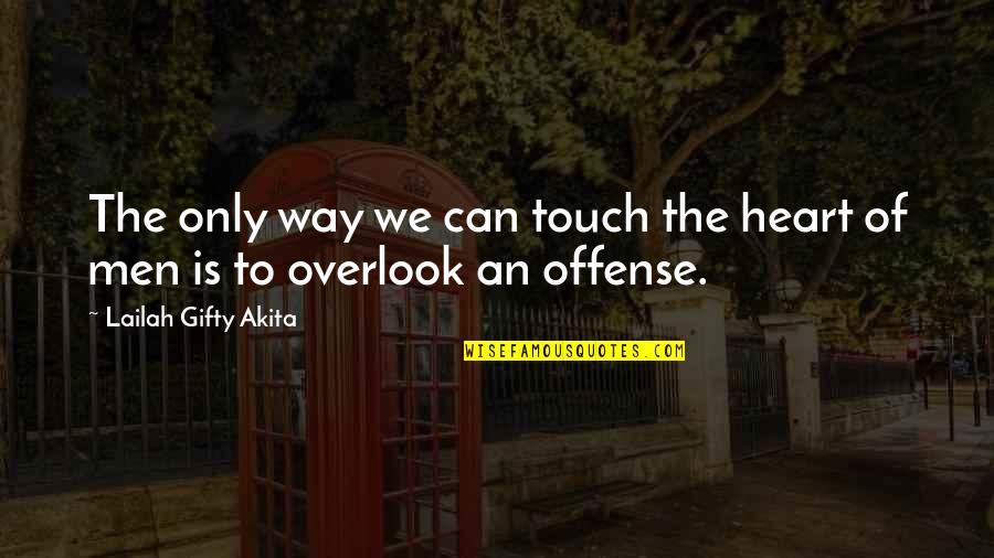 The Way We Touch Quotes By Lailah Gifty Akita: The only way we can touch the heart