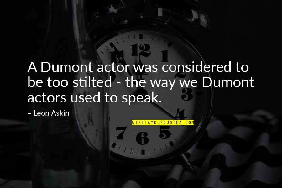 The Way We Used To Be Quotes By Leon Askin: A Dumont actor was considered to be too