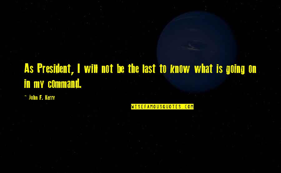 The Way We Were Ending Quotes By John F. Kerry: As President, I will not be the last