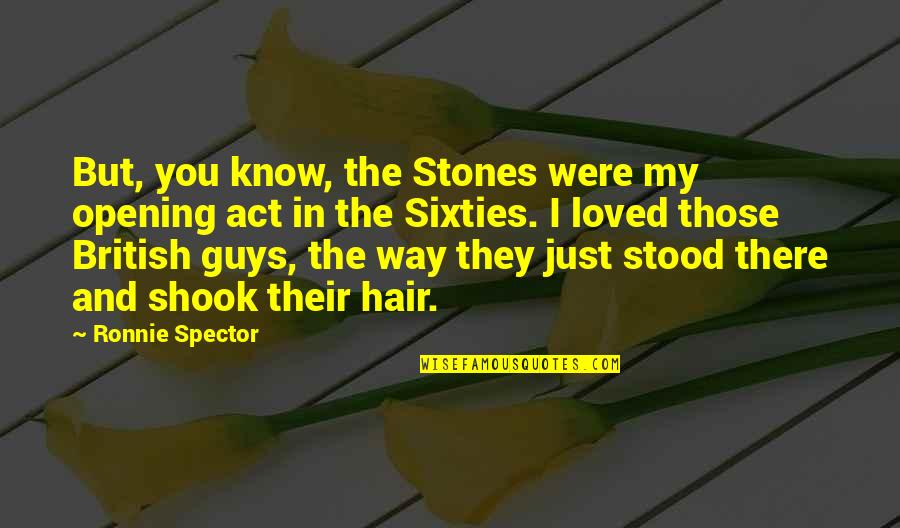 The Way You Act Quotes By Ronnie Spector: But, you know, the Stones were my opening