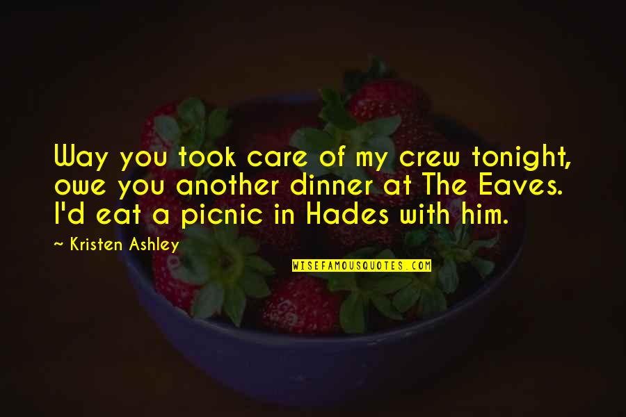 The Way You Care Quotes By Kristen Ashley: Way you took care of my crew tonight,