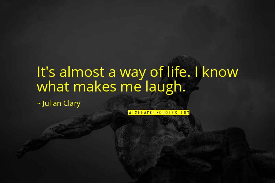 The Way You Laugh Quotes By Julian Clary: It's almost a way of life. I know