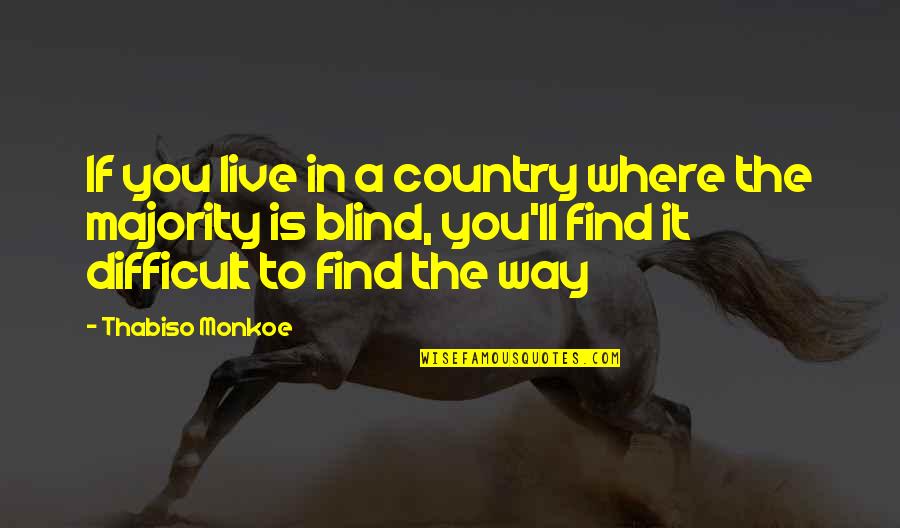 The Way You Live Quotes By Thabiso Monkoe: If you live in a country where the