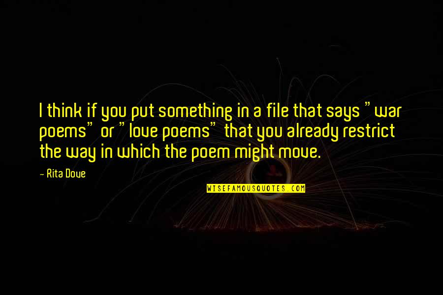The Way You Move Quotes By Rita Dove: I think if you put something in a