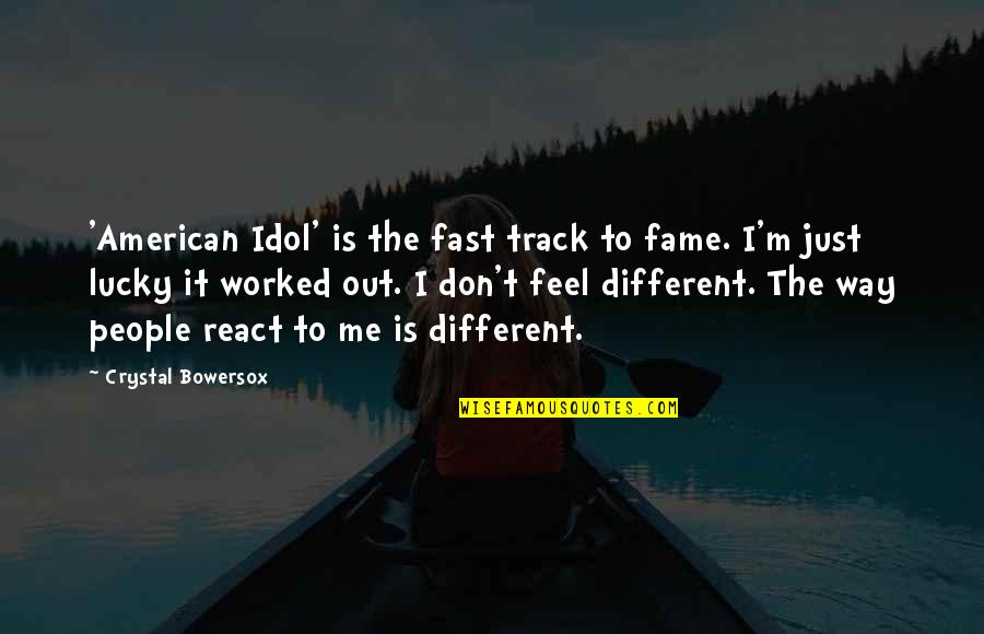 The Way You React Quotes By Crystal Bowersox: 'American Idol' is the fast track to fame.