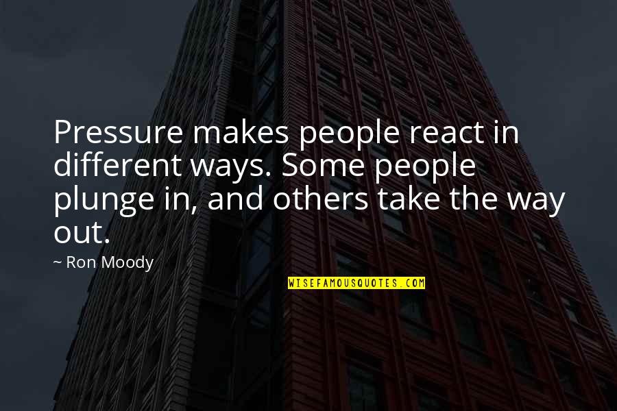 The Way You React Quotes By Ron Moody: Pressure makes people react in different ways. Some