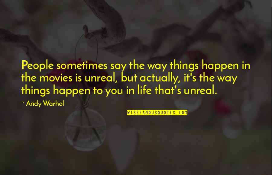 The Way You Say Things Quotes By Andy Warhol: People sometimes say the way things happen in