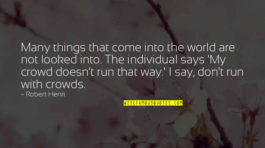 The Way You Say Things Quotes By Robert Henri: Many things that come into the world are