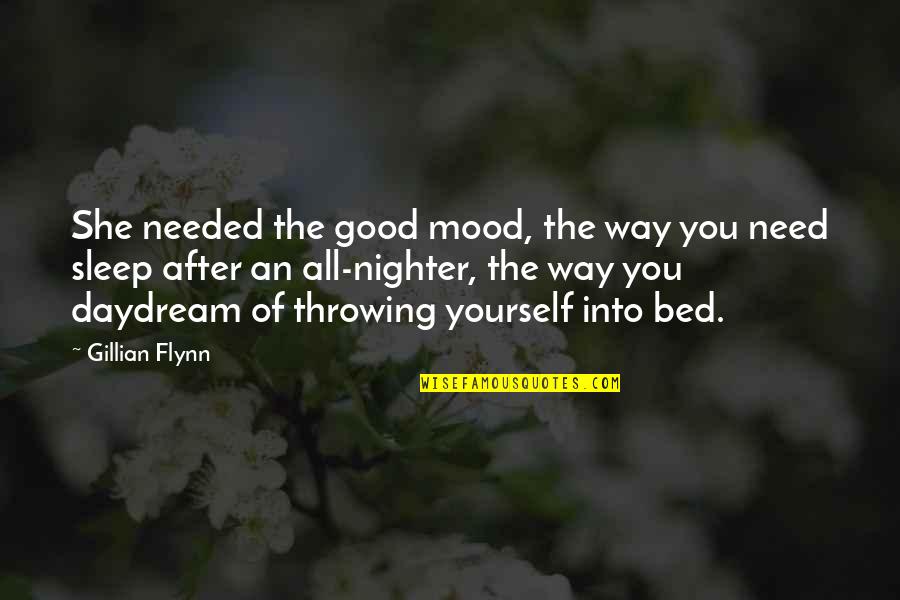 The Way You Sleep Quotes By Gillian Flynn: She needed the good mood, the way you