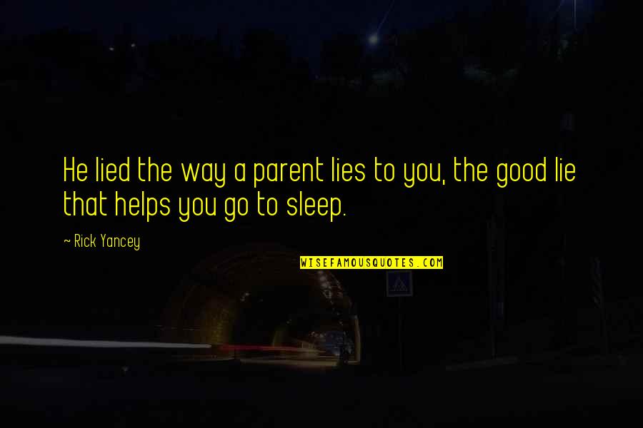 The Way You Sleep Quotes By Rick Yancey: He lied the way a parent lies to