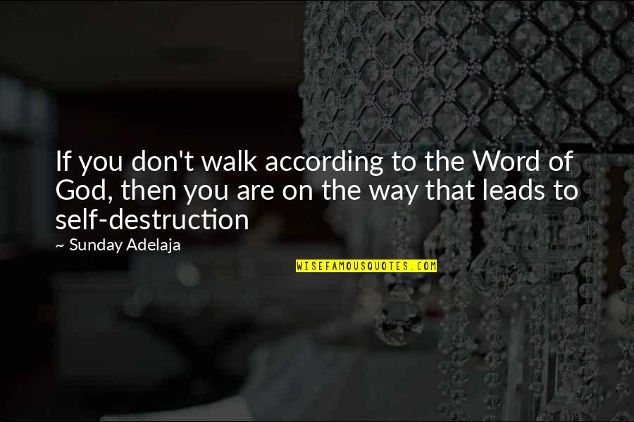 The Way You Walk Quotes By Sunday Adelaja: If you don't walk according to the Word