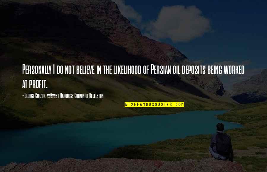 The Way Your Beauty Shines Quotes By George Curzon, 1st Marquess Curzon Of Kedleston: Personally I do not believe in the likelihood The Way Your Beauty Shines Quotes By George Curzon, 1st Marquess Curzon Of Kedleston: Personally I do not believe in the likelihood