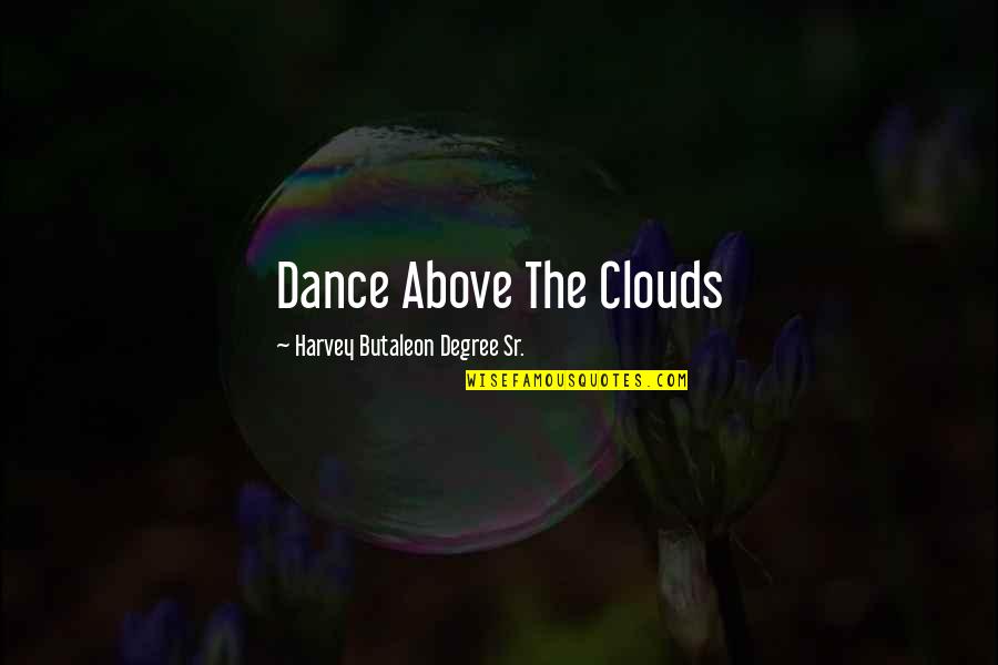 The Weakest Link Best Quotes By Harvey Butaleon Degree Sr.: Dance Above The Clouds