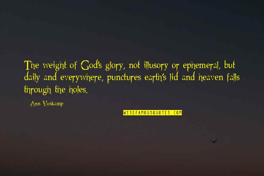 The Weakness Of The Articles Of Confederation Quotes By Ann Voskamp: The weight of God's glory, not illusory or The Weakness Of The Articles Of Confederation Quotes By Ann Voskamp: The weight of God's glory, not illusory or