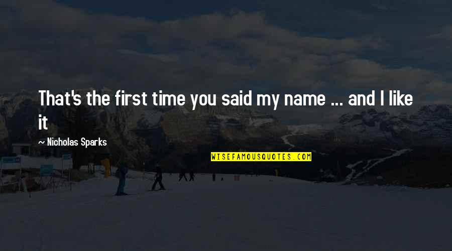 The Weather In The Woman In Black Quotes By Nicholas Sparks: That's the first time you said my name The Weather In The Woman In Black Quotes By Nicholas Sparks: That's the first time you said my name
