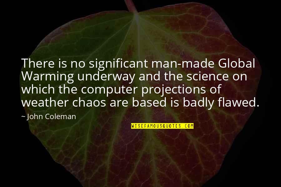The Weather Man Quotes By John Coleman: There is no significant man-made Global Warming underway