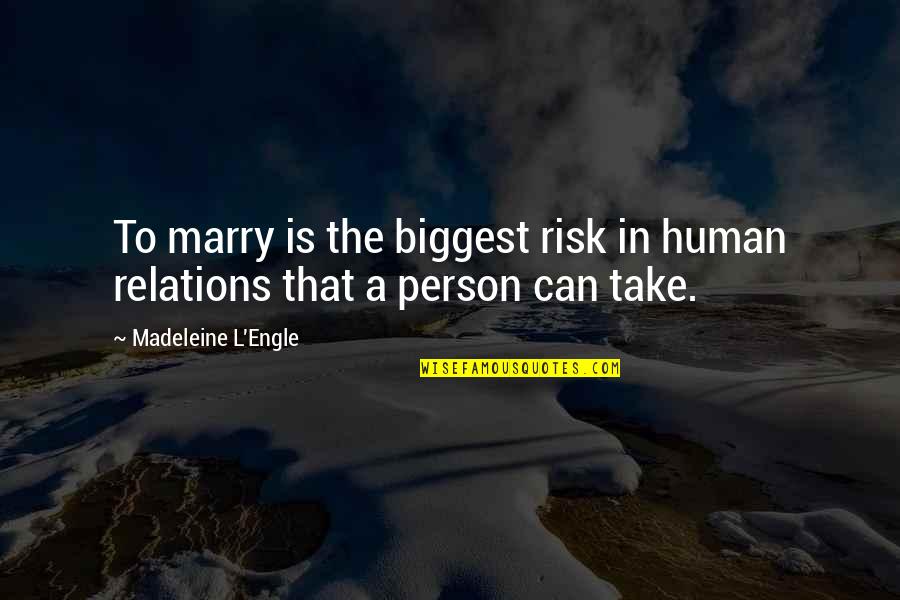 The Wedding Ceremony Quotes By Madeleine L'Engle: To marry is the biggest risk in human