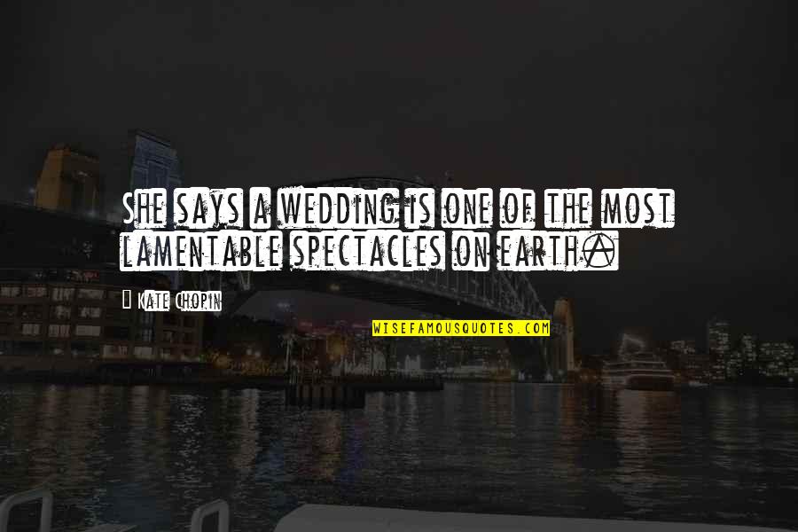 The Wedding Quotes By Kate Chopin: She says a wedding is one of the
