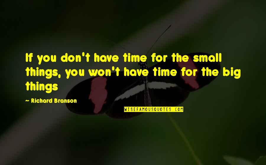 The Wednesday Sisters Quotes By Richard Branson: If you don't have time for the small