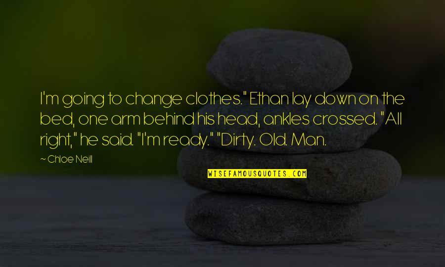 The Week Magazine Quotes By Chloe Neill: I'm going to change clothes." Ethan lay down
