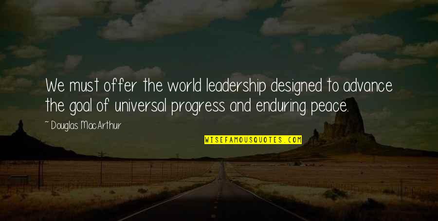 The Weekend Vortex Quotes By Douglas MacArthur: We must offer the world leadership designed to The Weekend Vortex Quotes By Douglas MacArthur: We must offer the world leadership designed to