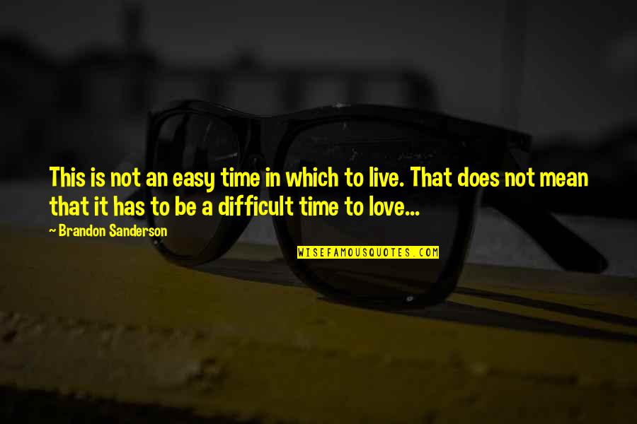 The Well Of Ascension Quotes By Brandon Sanderson: This is not an easy time in which The Well Of Ascension Quotes By Brandon Sanderson: This is not an easy time in which