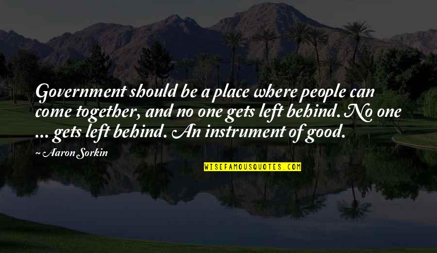 The West Wing Best Quotes By Aaron Sorkin: Government should be a place where people can