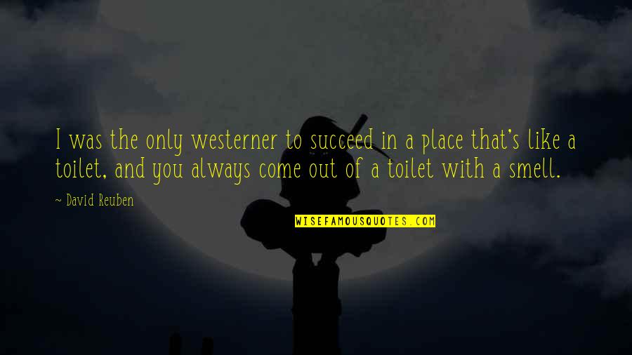 The Westerner Quotes By David Reuben: I was the only westerner to succeed in