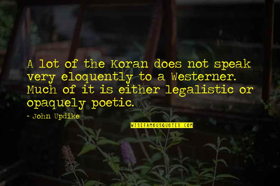 The Westerner Quotes By John Updike: A lot of the Koran does not speak