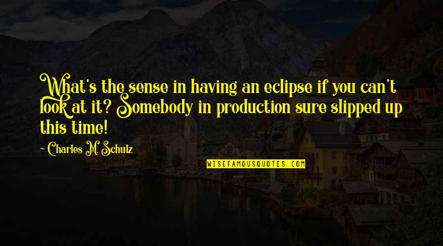 The What Ifs Quotes By Charles M. Schulz: What's the sense in having an eclipse if