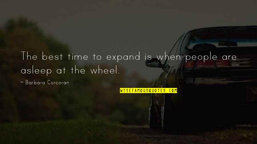 The Wheel Of Time Quotes By Barbara Corcoran: The best time to expand is when people