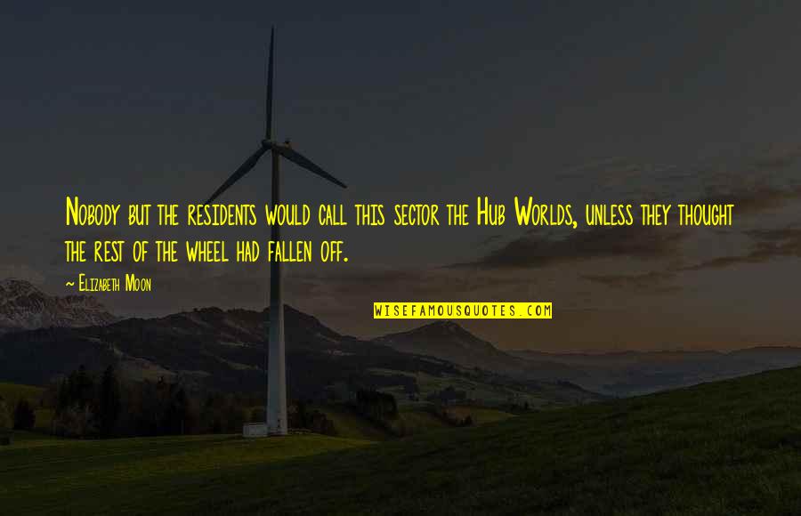 The Wheel Quotes By Elizabeth Moon: Nobody but the residents would call this sector The Wheel Quotes By Elizabeth Moon: Nobody but the residents would call this sector