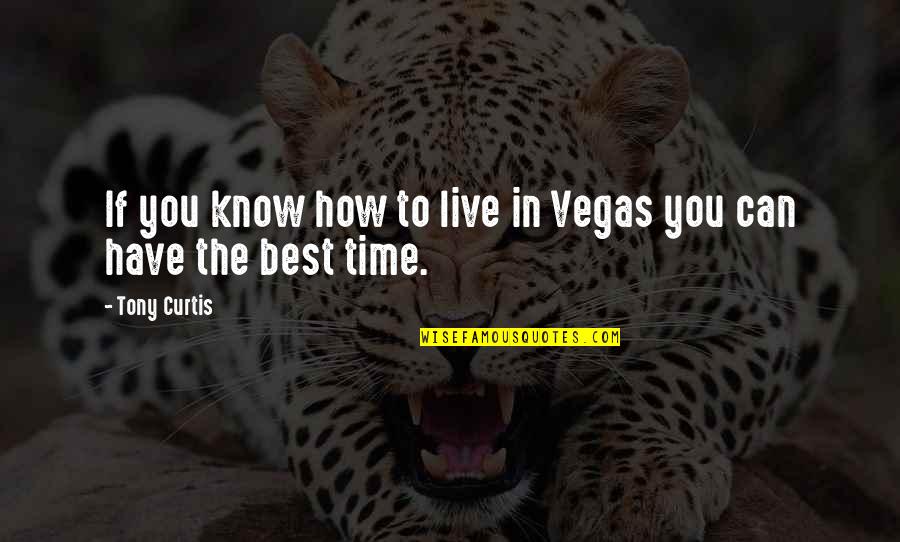 The White Devil Death Quotes By Tony Curtis: If you know how to live in Vegas