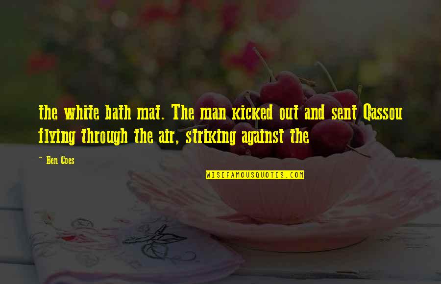 The White Man Quotes By Ben Coes: the white bath mat. The man kicked out The White Man Quotes By Ben Coes: the white bath mat. The man kicked out
