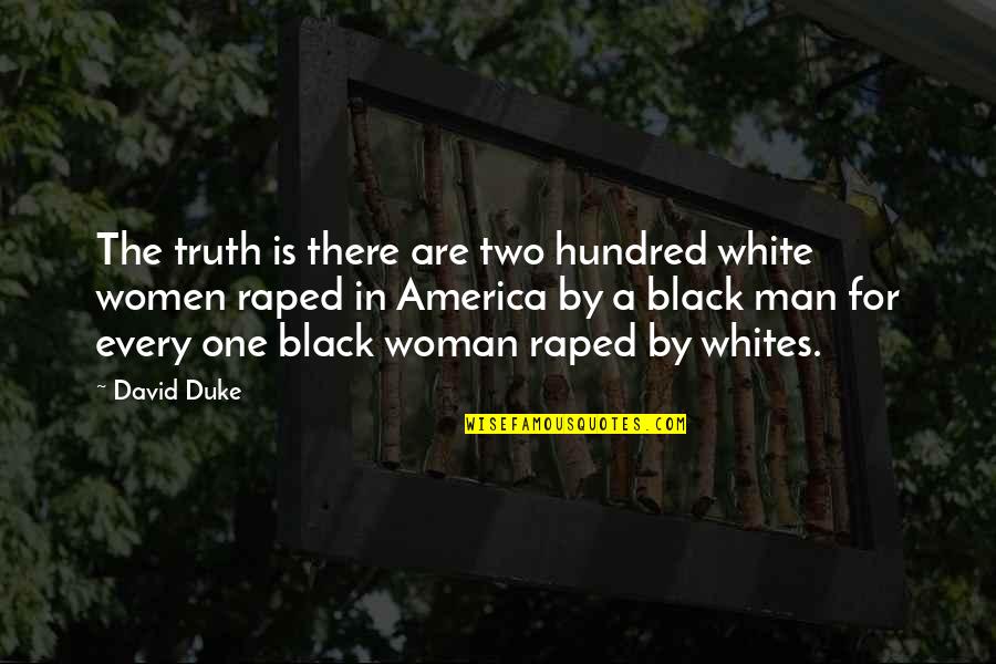 The White Man Quotes By David Duke: The truth is there are two hundred white The White Man Quotes By David Duke: The truth is there are two hundred white